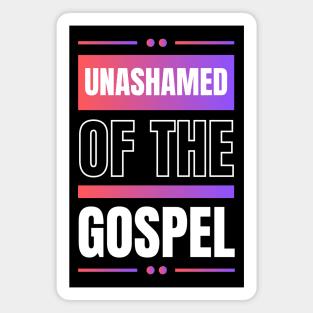 Unashamed Of The Gospel | Romans 1:16 Magnet